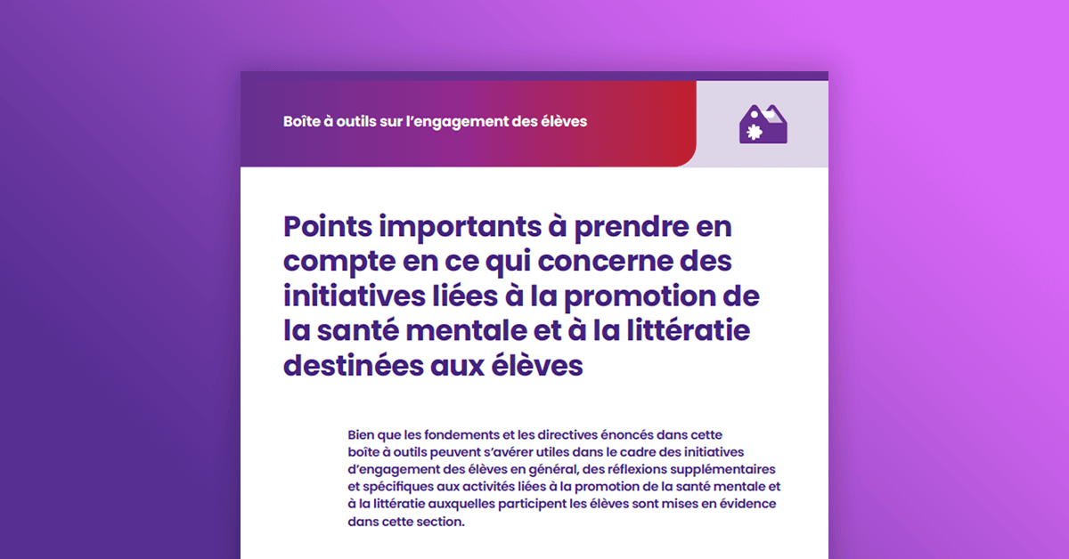 Points importants à prendre en compte en ce qui concerne des initiatives liées à la promotion de la santé mentale et à la littératie destinées aux élèves 
